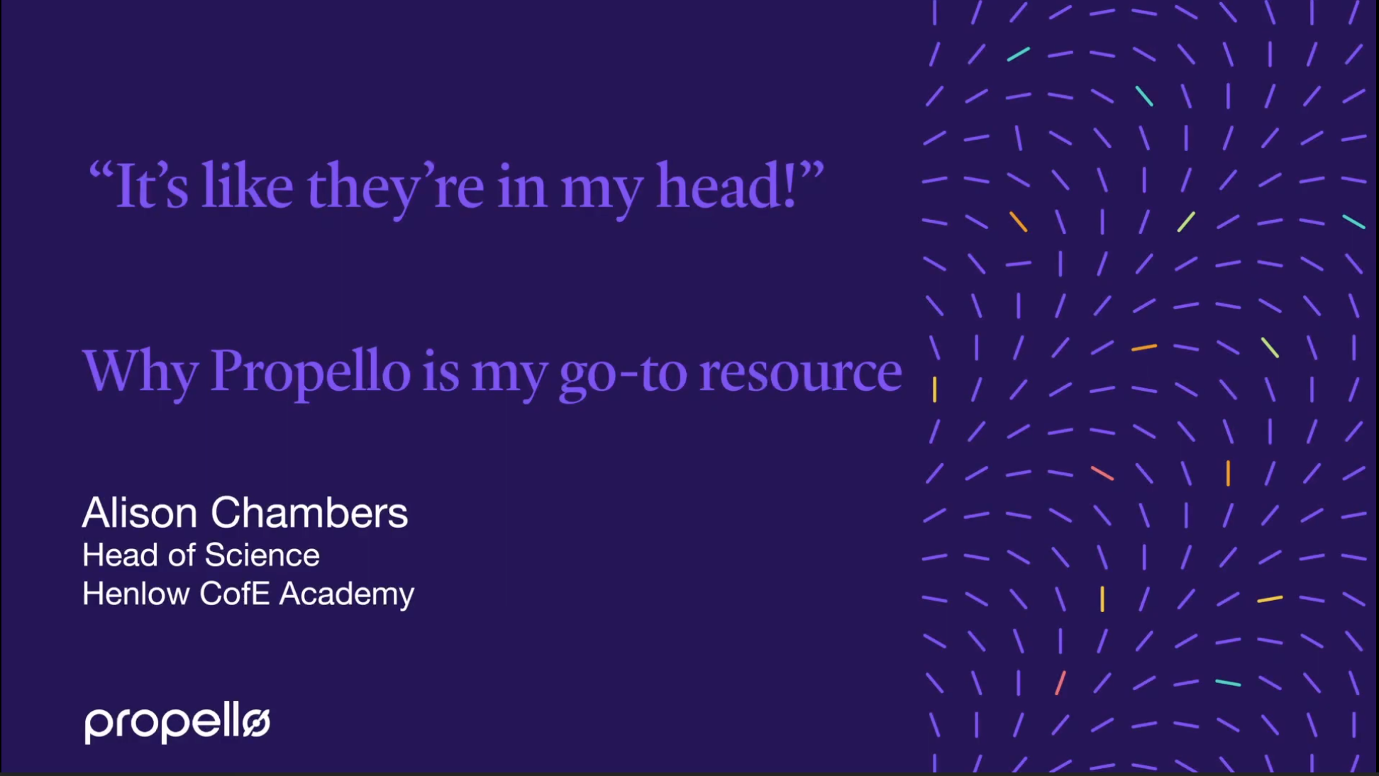 “It’s like they’re in my head!” Why Propello is my go-to resource